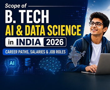 Scope of B. Tech AI & Data Science in India 2026: Career Paths, Salaries & Job Roles