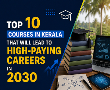 Top 10 Courses in Kerala That Will Lead to High-Paying Careers in 2030